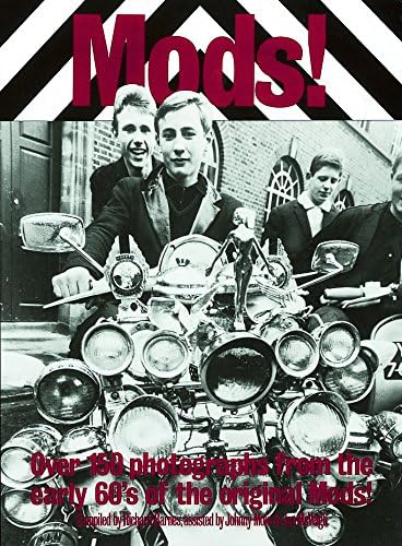 Mods!: Over 150 Photographs from the Early '60's of the Original Mods!