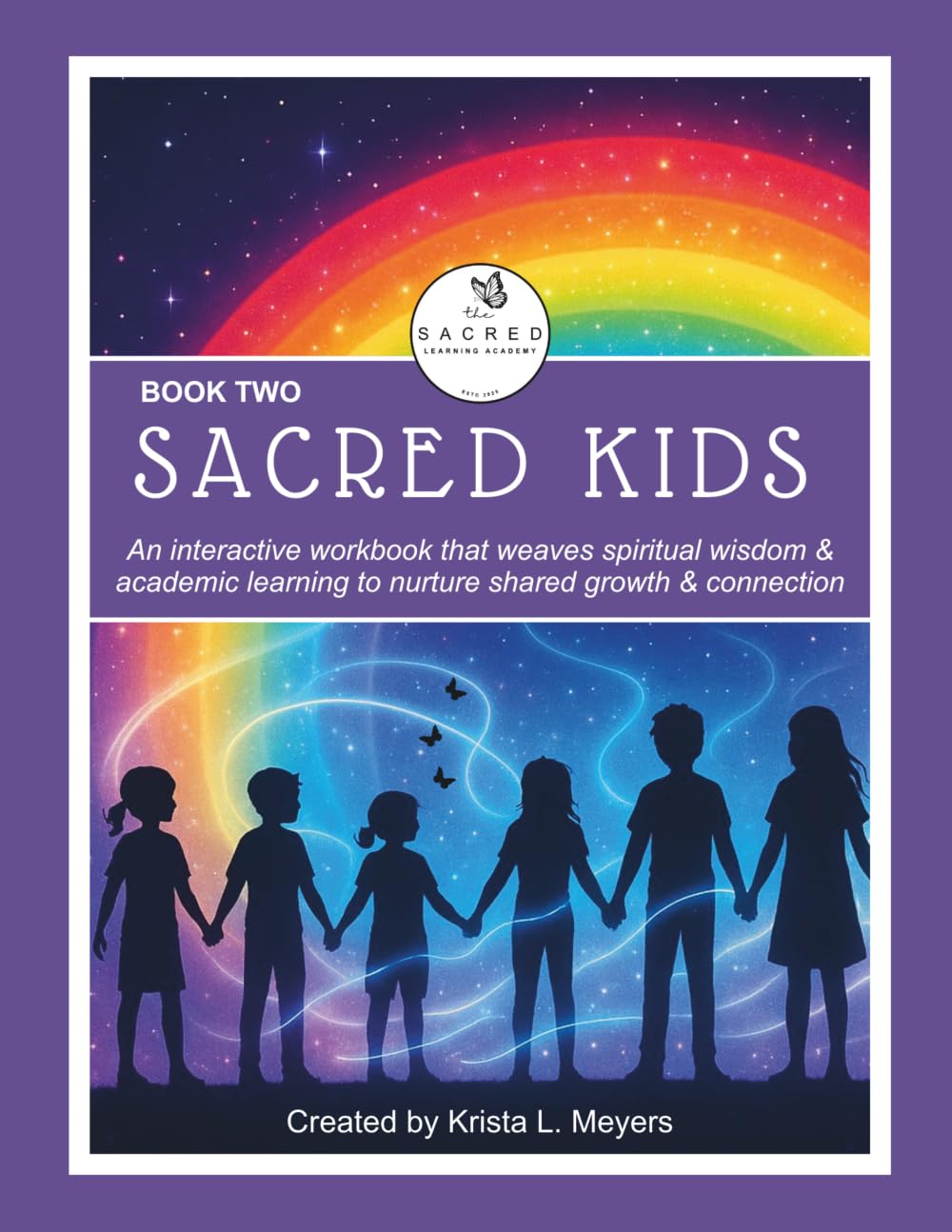 Sacred Kids - Book Two: An interactive workbook that weaves spiritual wisdom & academic learning to nurture shared growth