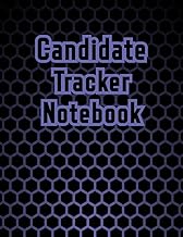 Candidate Tracker Notebook: Journal To Track Information About Candidates