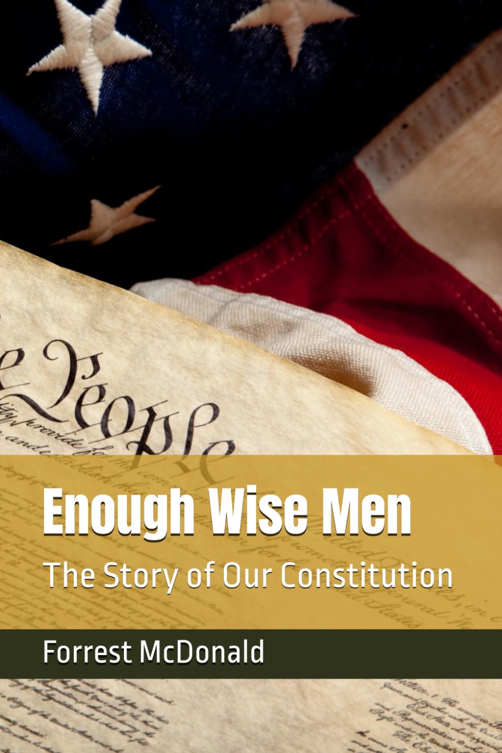 Enough Wise Men: The Story of Our Constitution