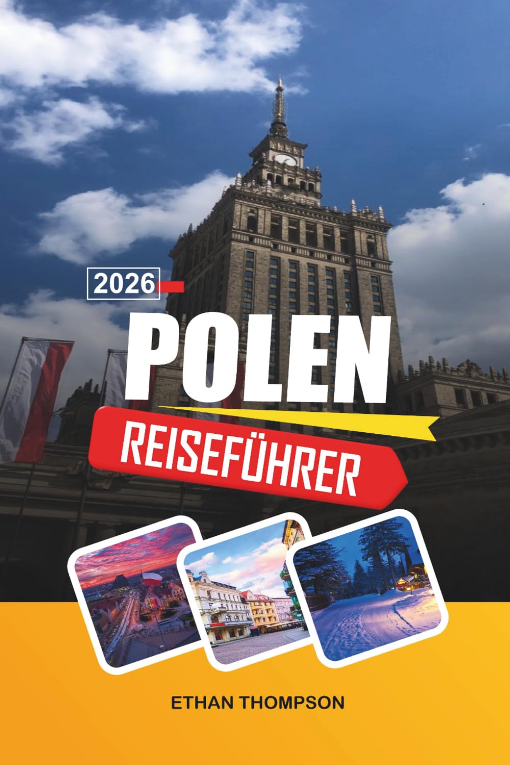 POLEN REISEFÜHRER 2026: Altstadt von Krakau, Warschauer Kultur, Tatra, historische Burgen und osteuropäisches Erbe