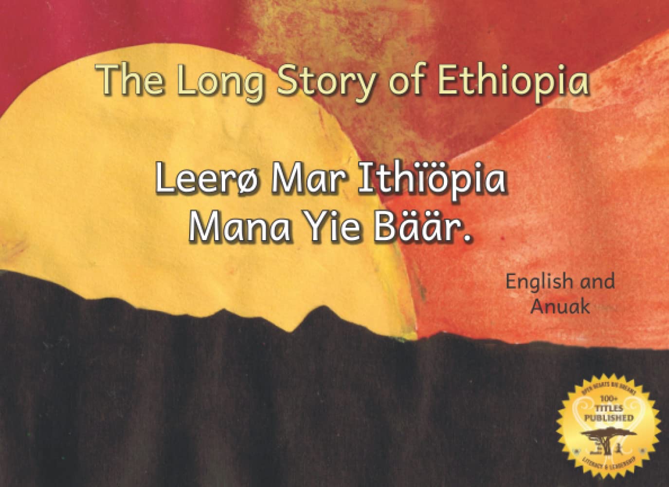The Long Story of Ethiopia: An Ancient Mysterious Civilization in Anuak and English
