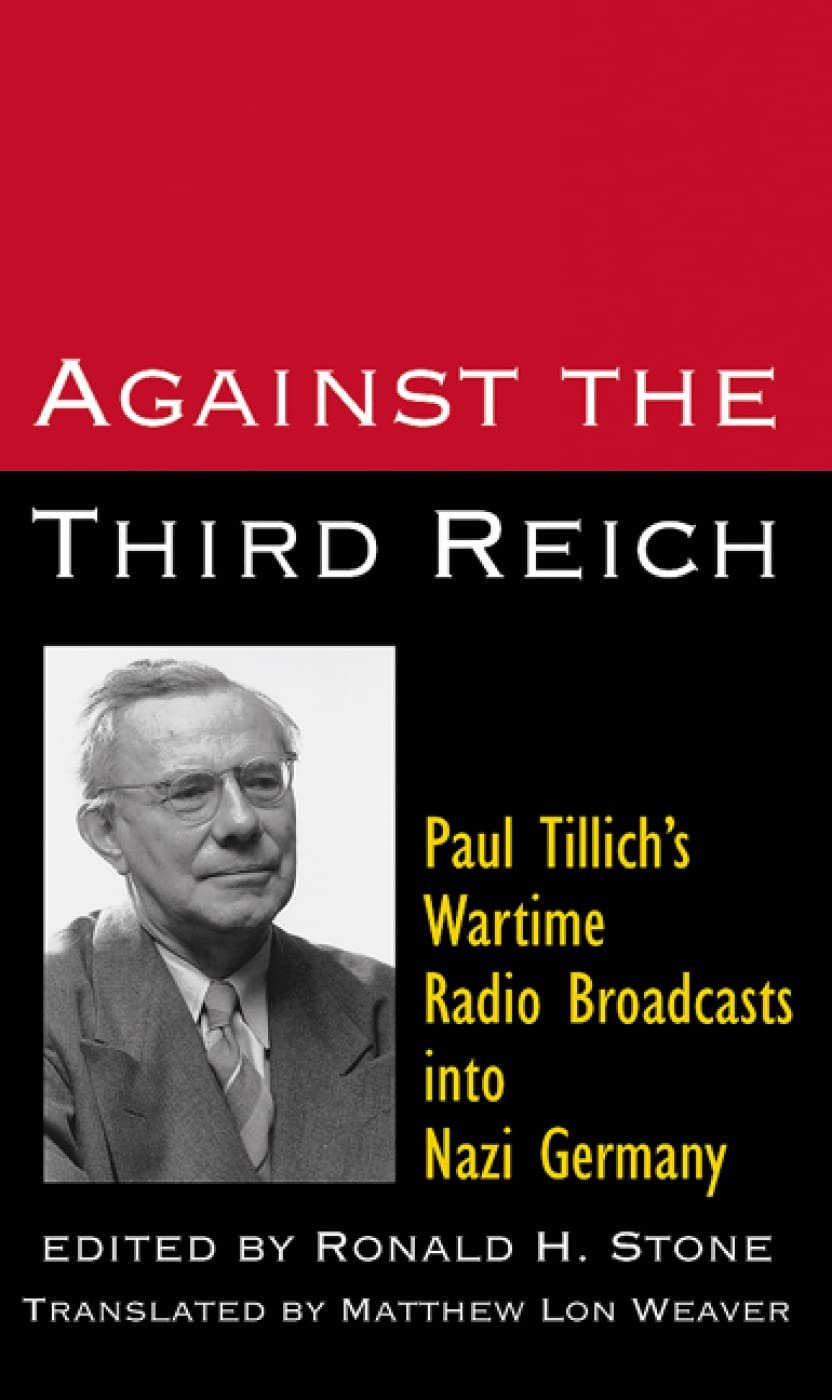 Against the Third Reich: Paul Tillich's Wartime Radio Broadcasts into Nazi Germay