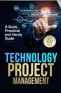 Technology Project Management Guide: Agile, Waterfall, Hybrid & AI | Quick 60-Page Handbook for PMP & Tech Pros