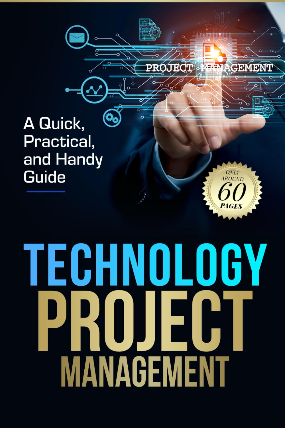 Technology Project Management Guide: Agile, Waterfall, Hybrid & AI | Quick 60-Page Handbook for PMP & Tech Pros