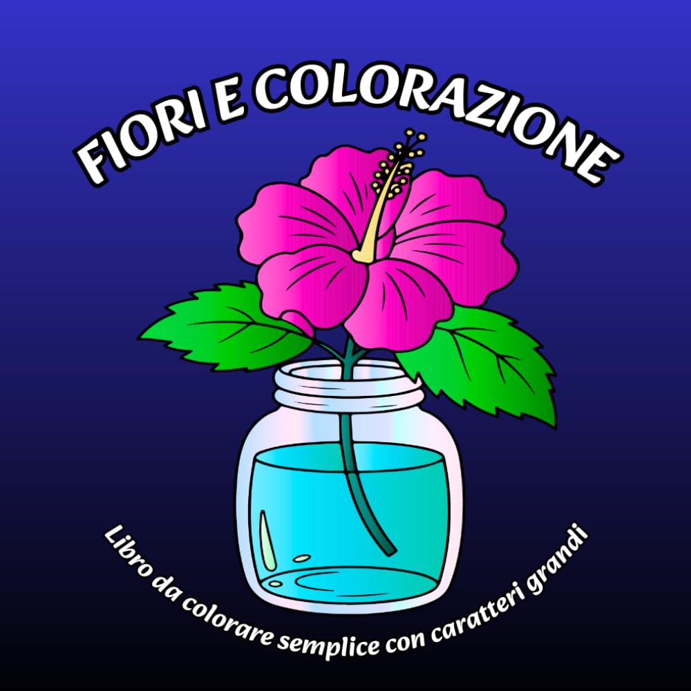 Fiori e Colorazione: Libro da colorare semplice con caratteri grandi