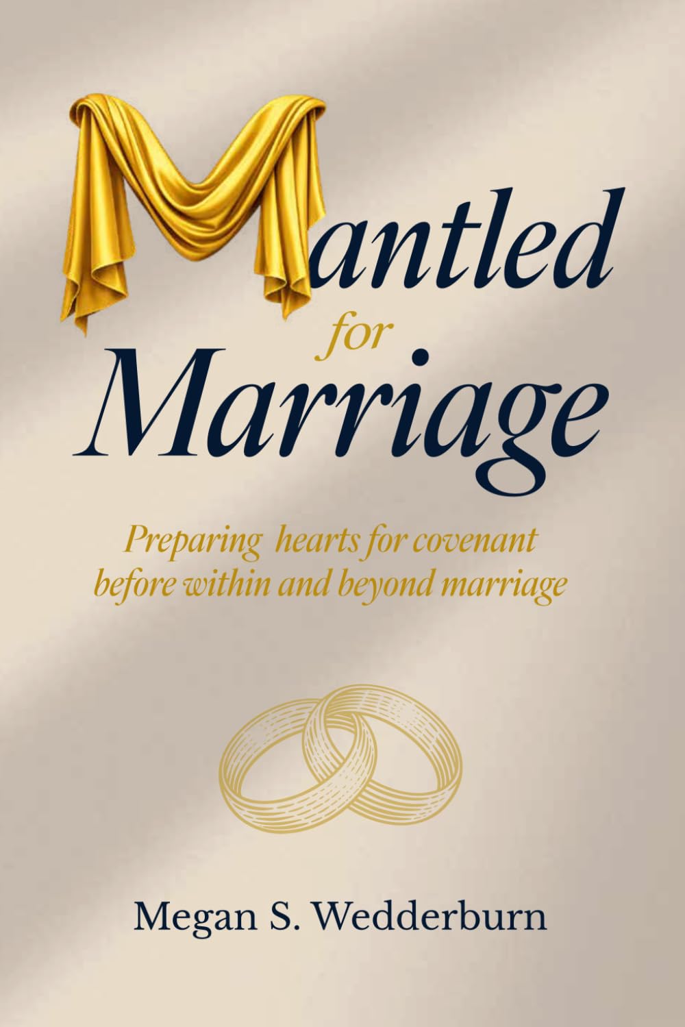 Mantled for Marriage: preparing hearts for covenant before, during, and beyond marriage      Paperback – March 23, 2026