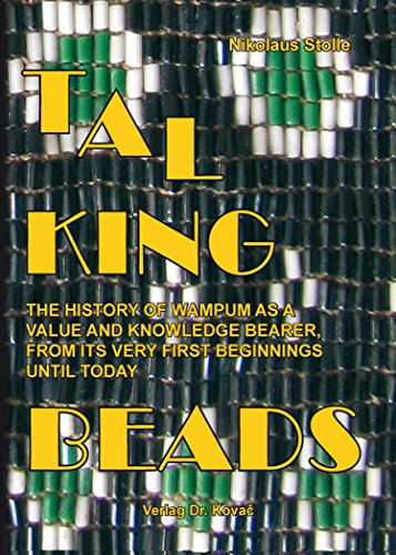 Talking Beads – The History of Wampum as a Value and Knowledge Bearer, From its Very First Beginnings Until Today (HERODOT: Wissenschaftliche Schriften zur Ethnologie und Anthropologie)