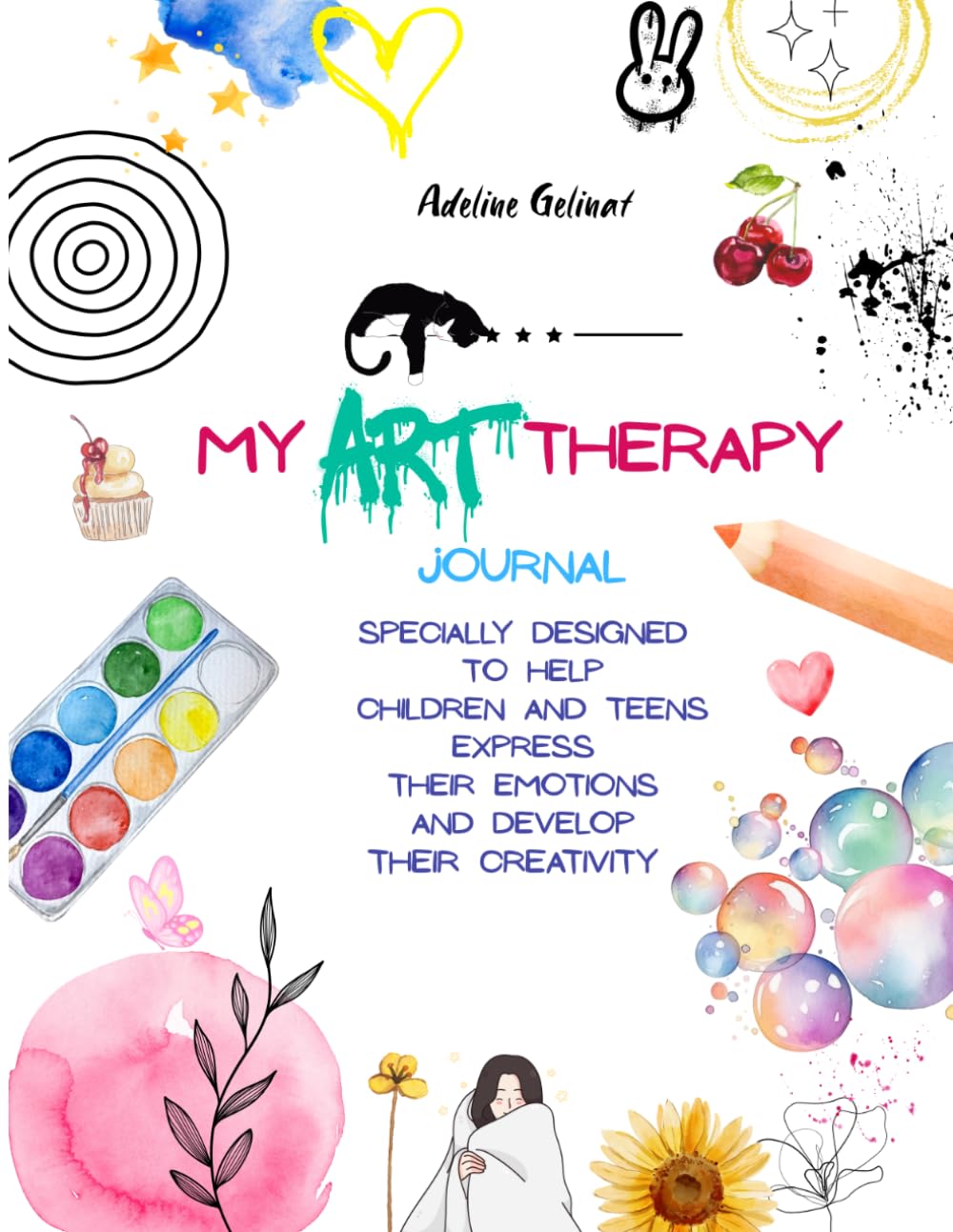 Art Therapy Journal for Kids & Teens: “A Creative Workbook to Help Children and Teens Express Emotions, Reduce Anxiety, Build Confidence and Develop Healthy Coping Skills Through Art”