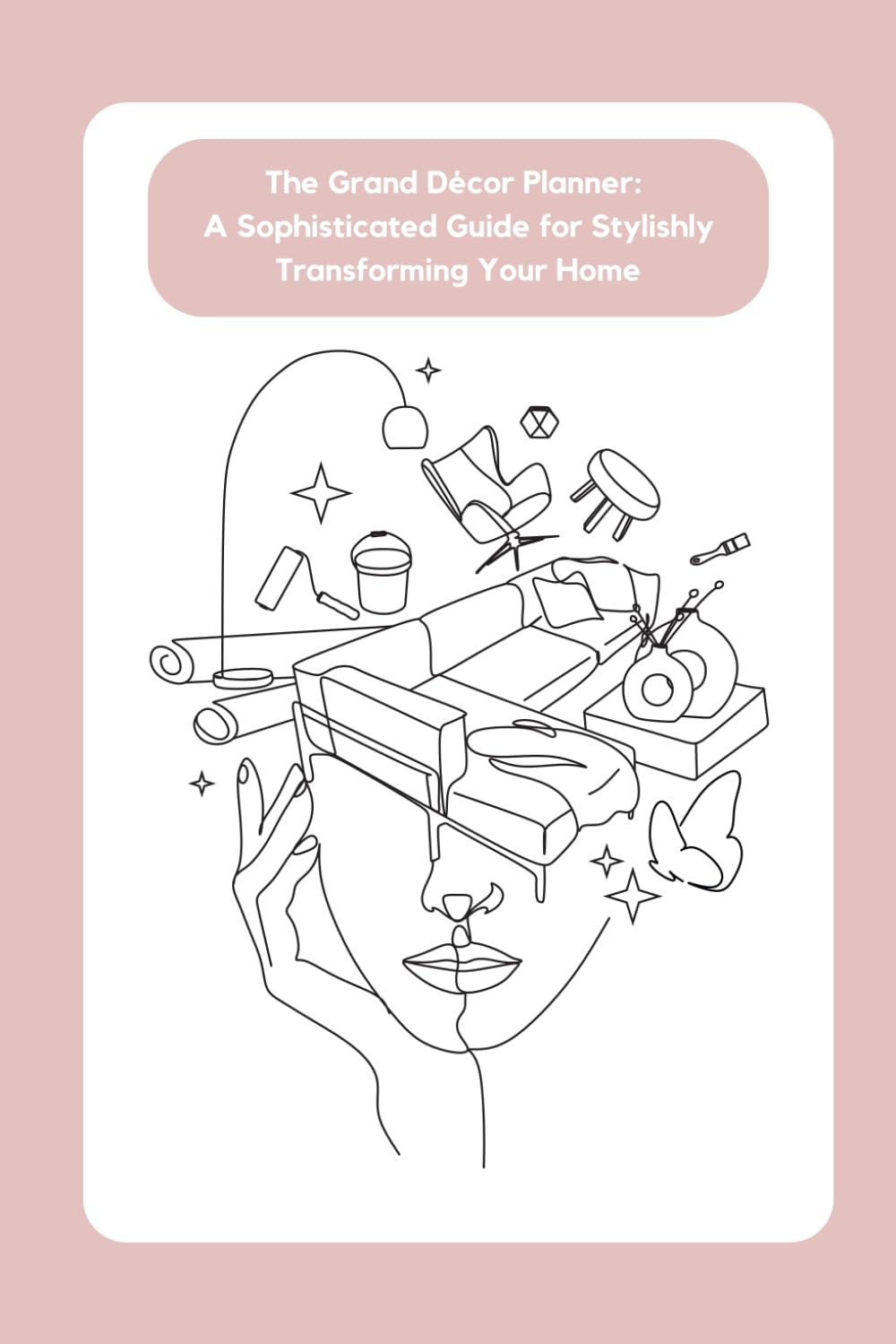 Success Navigator: An Elegant Handbook for Fashionably Renovating Your Living Space: Home decor plannner I planner for new homeowners