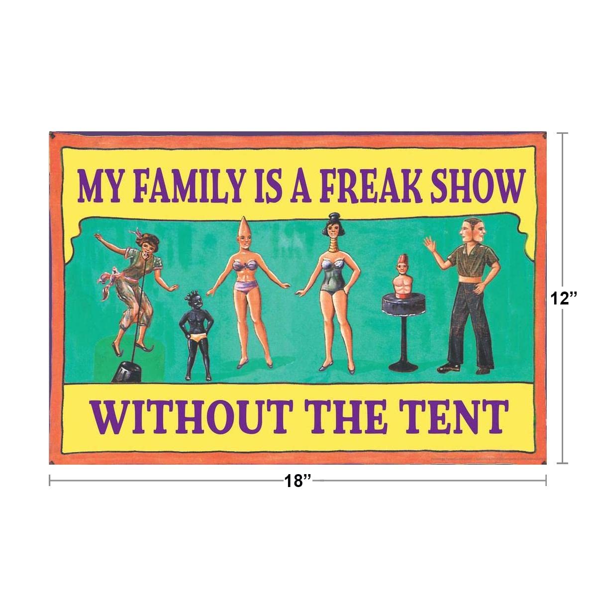 My Family Is A Freak Show Without The Tent Humor Cool Wall Art Print Poster 18x12: Posters & Prints