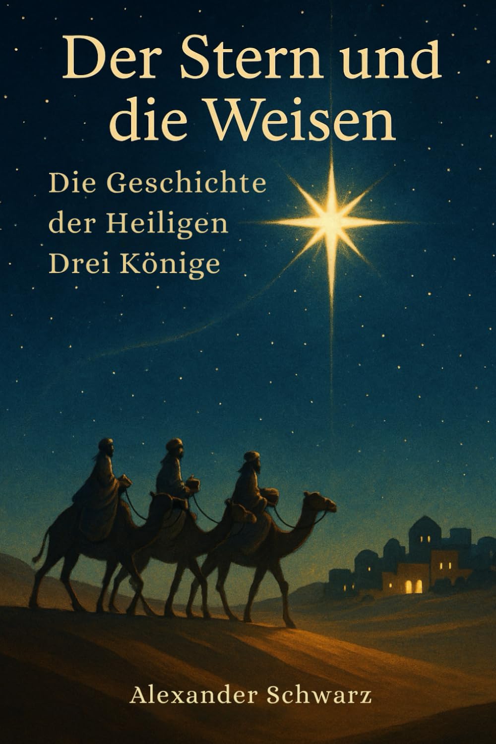 Der Stern und die Weisen: Die Geschichte der Heiligen Drei Könige – Mitmach- und Entdeckerbuch für Kinder von 6–10 Jahren – zum Vorlesen ab 5 Jahren.