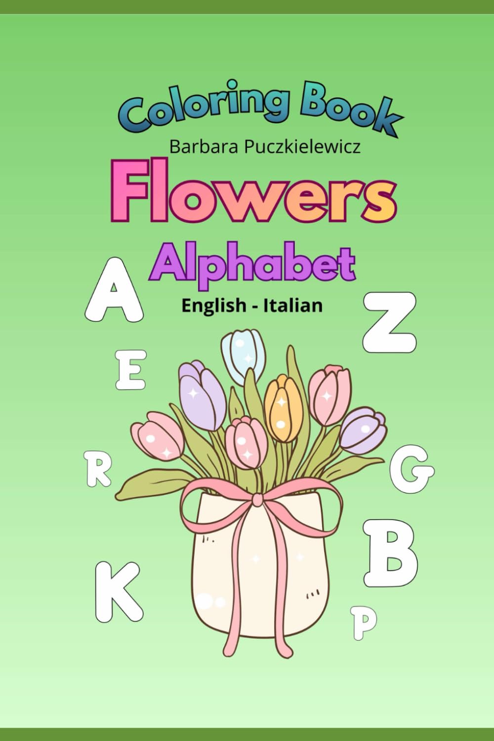 Alphabet English - Italian Coloring Book – Floral Edition (Bilingual coloring books English - Italian)