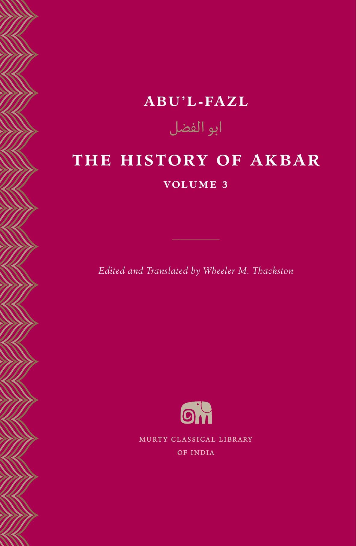 The History of Akbar, Volume 3 (Murty Classical Library of India)