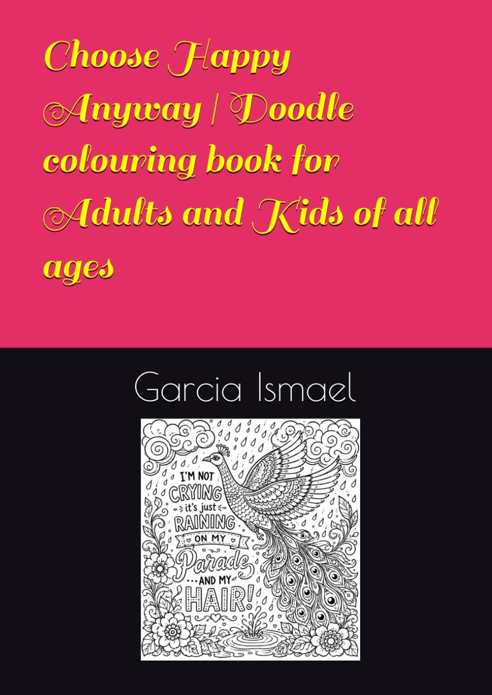 Choose Happy Anyway | Doodle colouring book for Adults and Kids of all ages