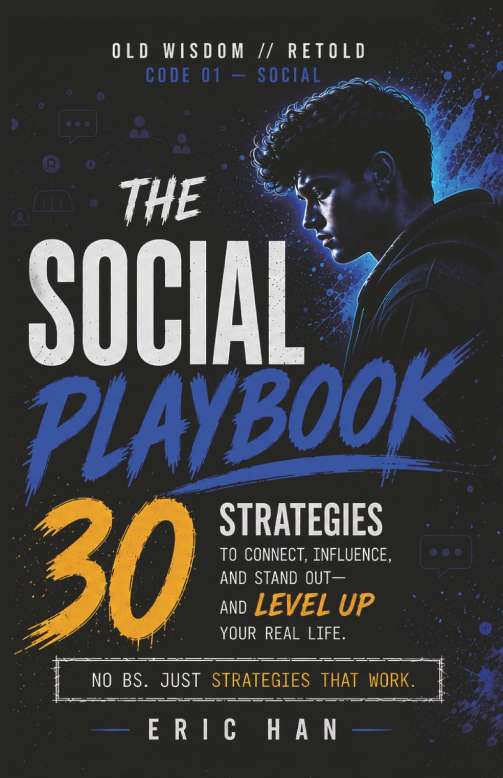 The Social Playbook: 30 Strategies for Social Skills, Confidence, and Influence in Everyday Life