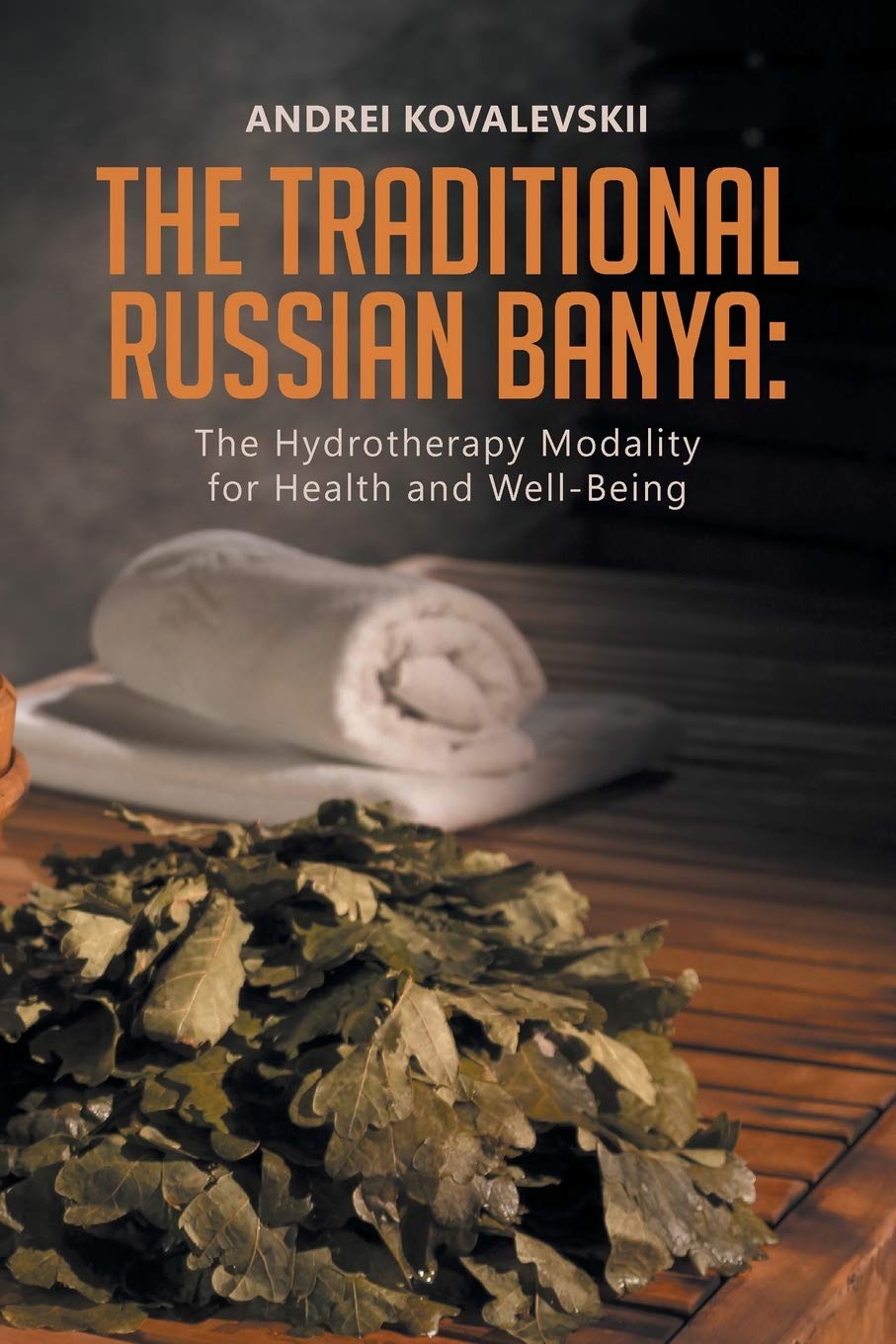 THE TRADITIONAL RUSSIAN BANYA:: The Hydrotherapy Modality for Health and Well-Being