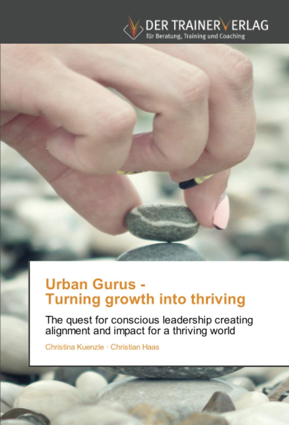 Urban Gurus - Turning growth into thriving: The quest for conscious leadership creating alignment and impact for a thriving world