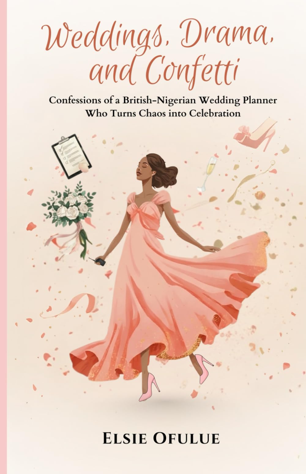 Weddings, Drama, and Confetti: Confessions of a British-Nigerian Wedding Planner Who Turns Chaos into Celebration