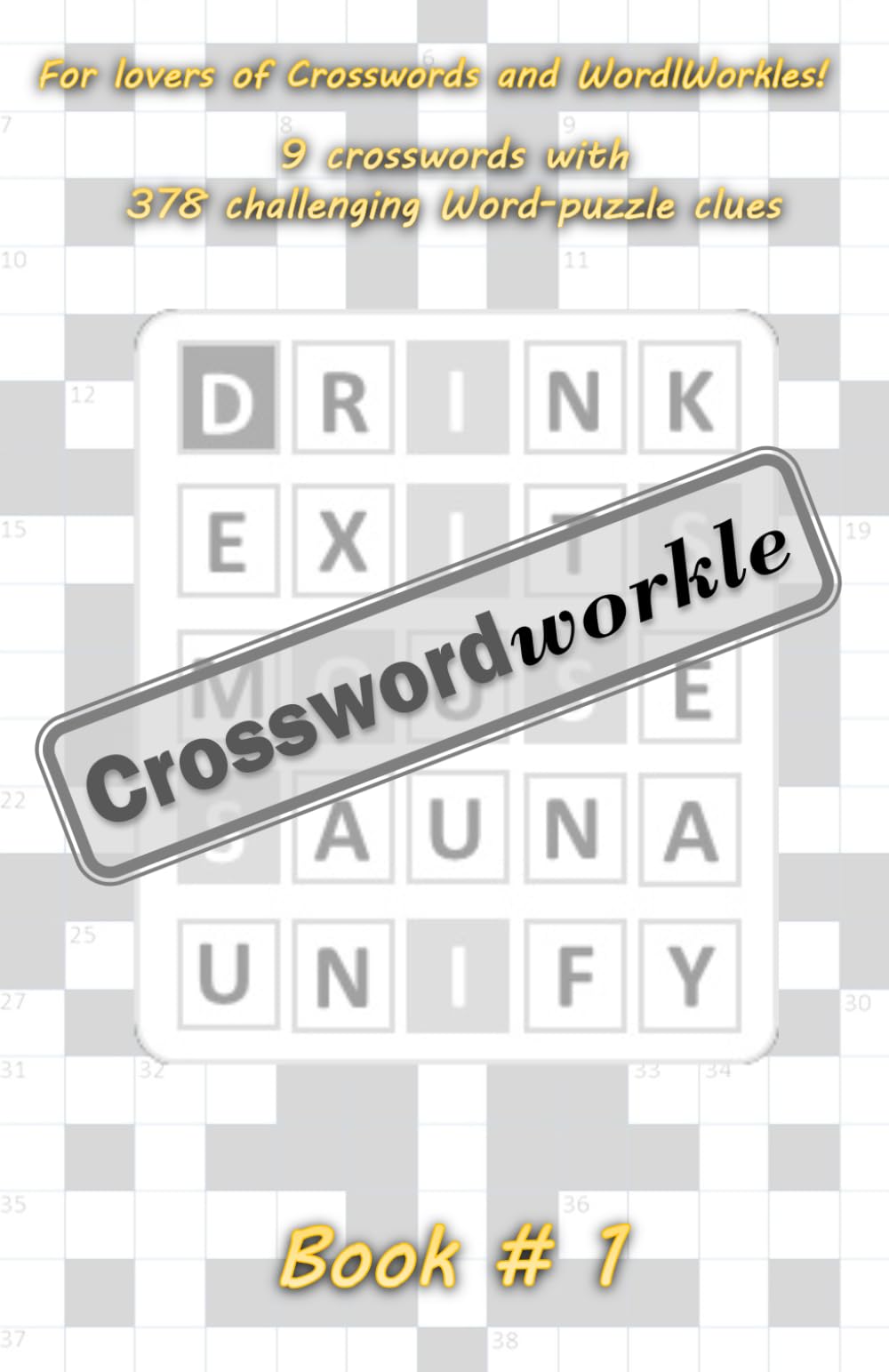 CrosswordWorkle – Crosswords with Word-puzzle-clues - Book # 1: Nine crosswords to solve with challenging brain-teaser word clues