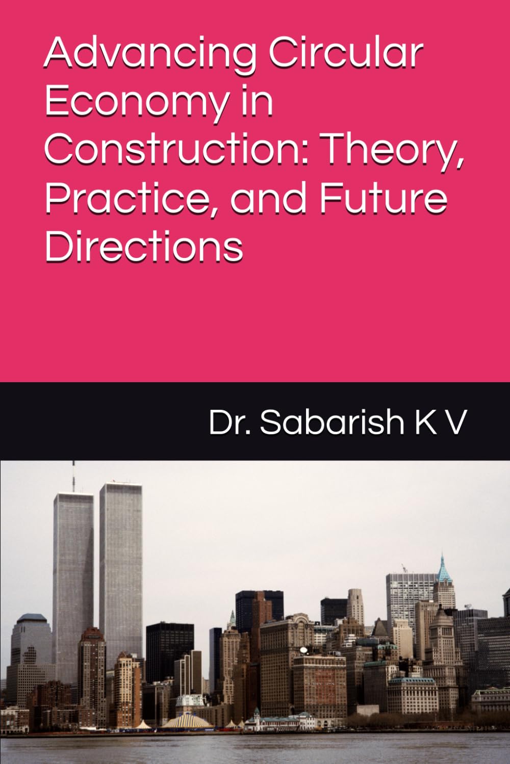 Advancing Circular Economy in Construction: Theory, Practice, and Future Directions: Strategies, Challenges, and Innovations for Sustainable Building Practices