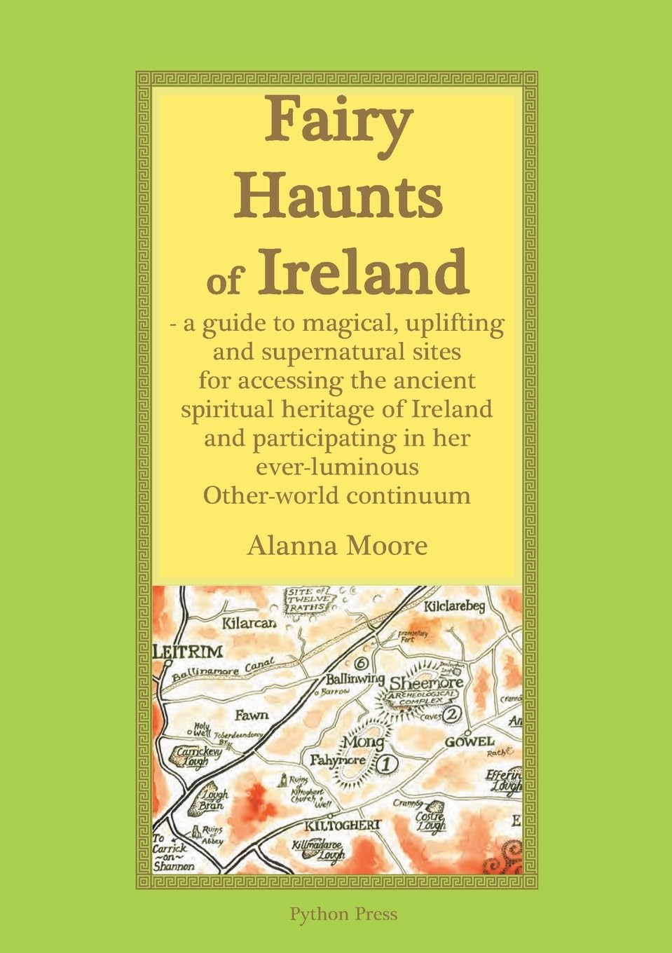Fairy Haunts Of Ireland: A guide to magical, uplifting and supernatural sites for accessing the ancient spiritual heritage of Ireland and participating in her ever-luminous Otherworld continuum