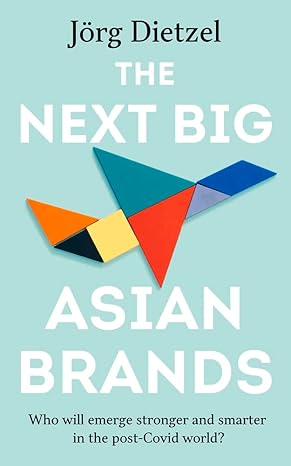 The Next Big Asian Brands: Who Will Emerge Stronger and Smarter in the Post-Covid World?-Wow! eBook