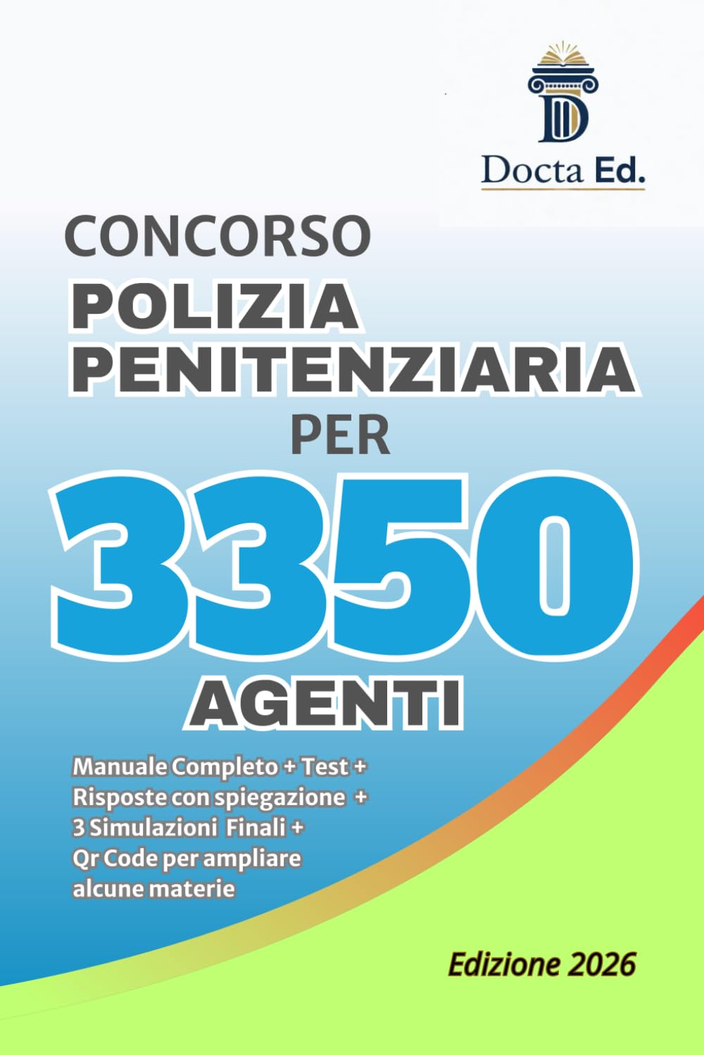 Manuale Completo Concorso Polizia Penitenziaria 3350 Allievi Agenti: Teoria, Quiz Commentati e Strategie per la Prova Scritta e Psico-Attitudinale + Qr Code + 3 Simulazioni Finali