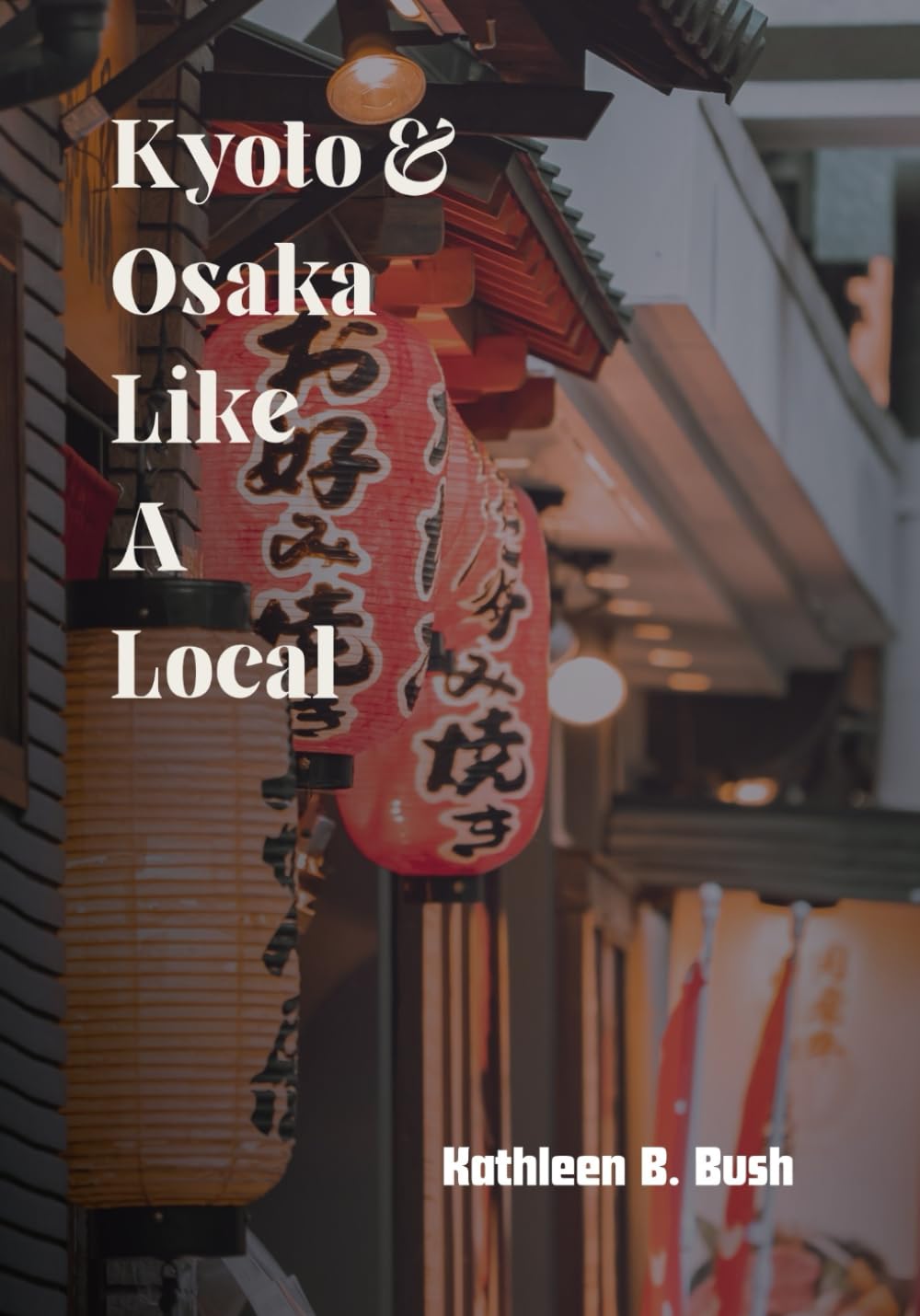 Kyoto and Osaka Like A Local: Exploring the Heart of Japan’s Vibrant Cities