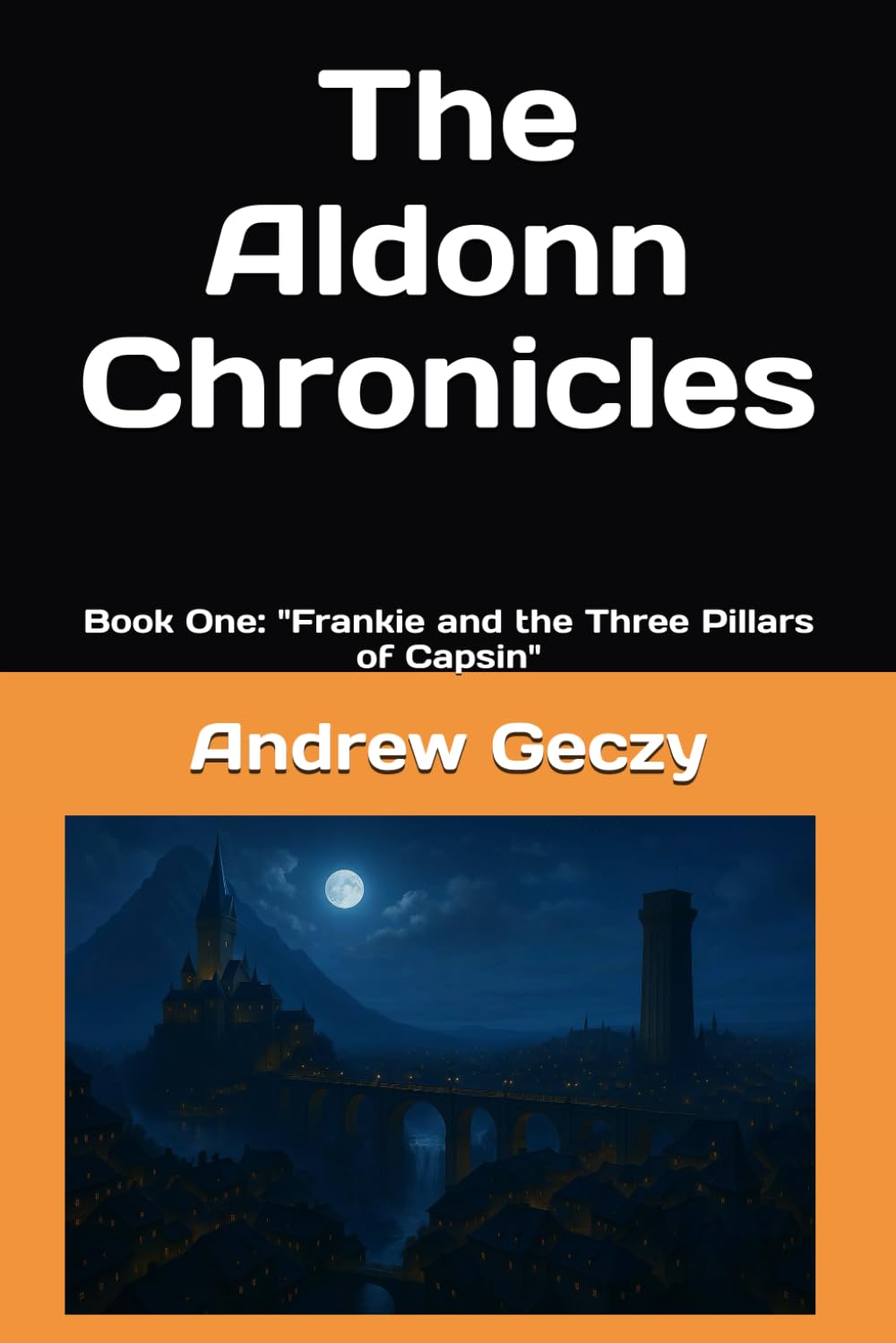 The Aldonn Chronicles Book 1: Frankie and the Three Pillars of Capsin