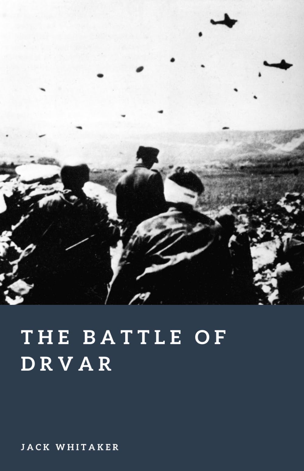 The Battle of Drvar: Hitler’s Airborne Raid to Capture Tito (Forgotten Battles)