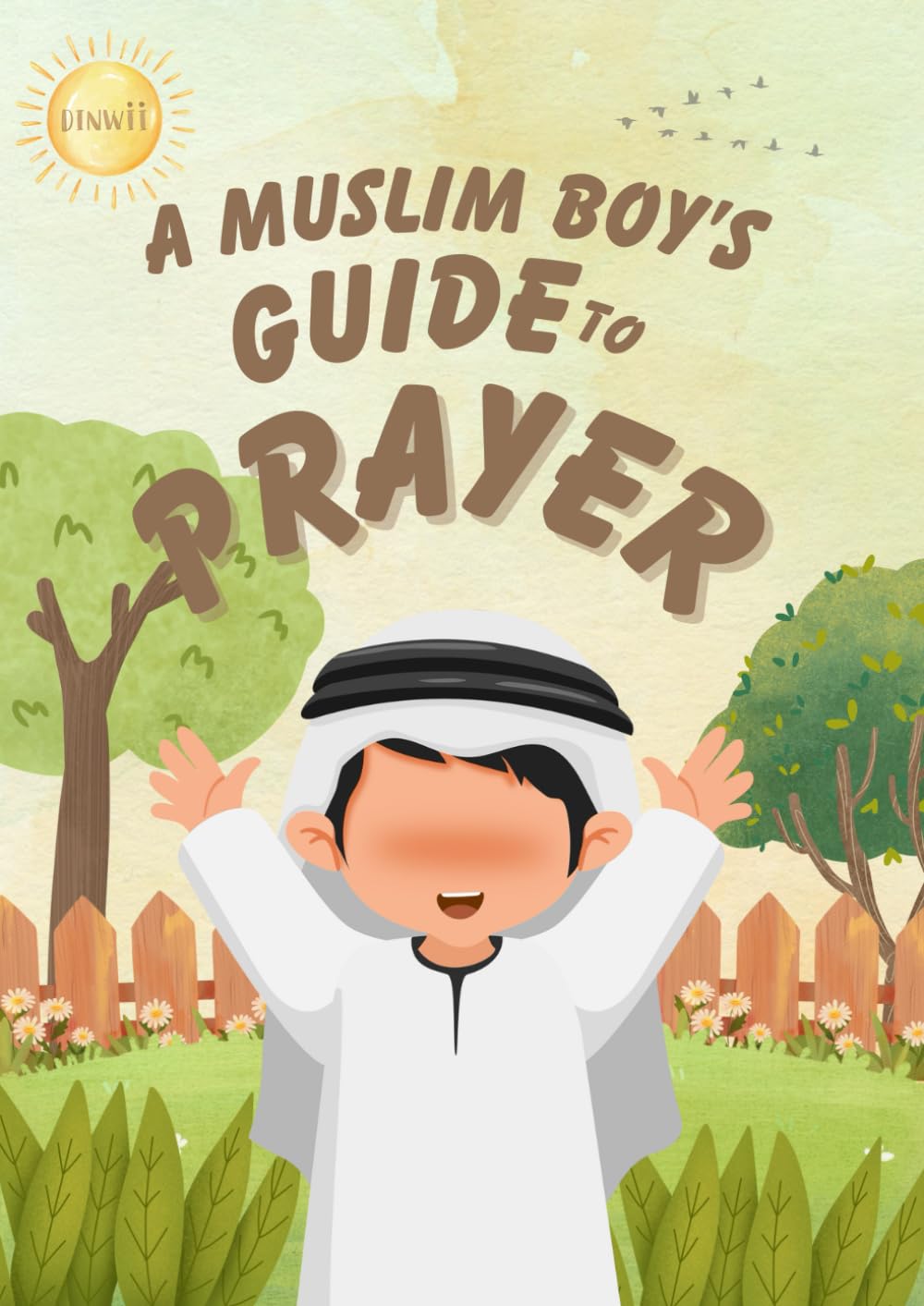 A Muslim Boy’s Guide to Prayer: Prayer Activity Book for Muslim Boys, Fun Activities to Learn Wudhu, Salah, Duas & Adhkar (Learn How to Pray)
