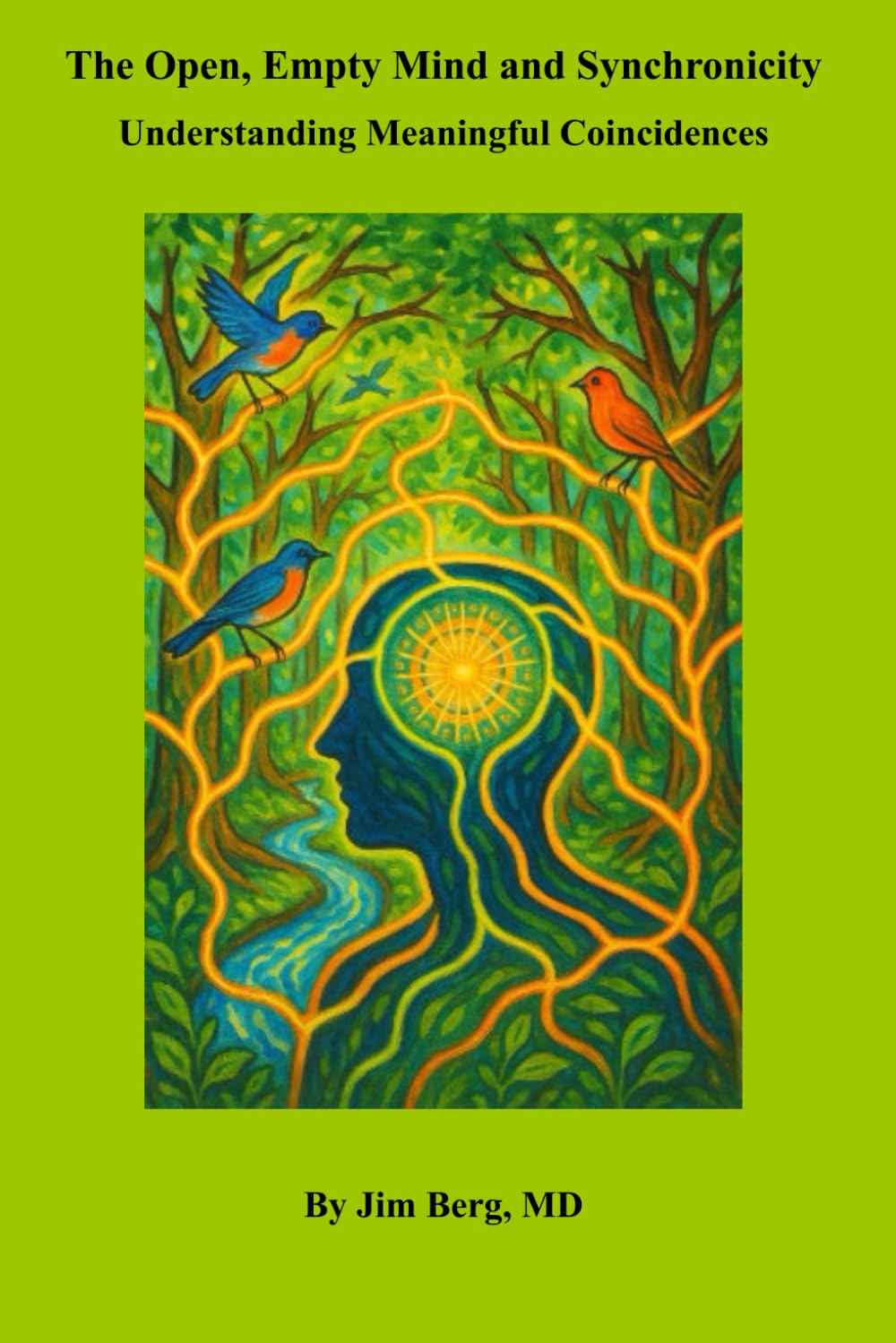 The Open, Empty Mind and Synchronicity: Understanding Meaningful Coincidences (The writings of Jim Berg, MD)