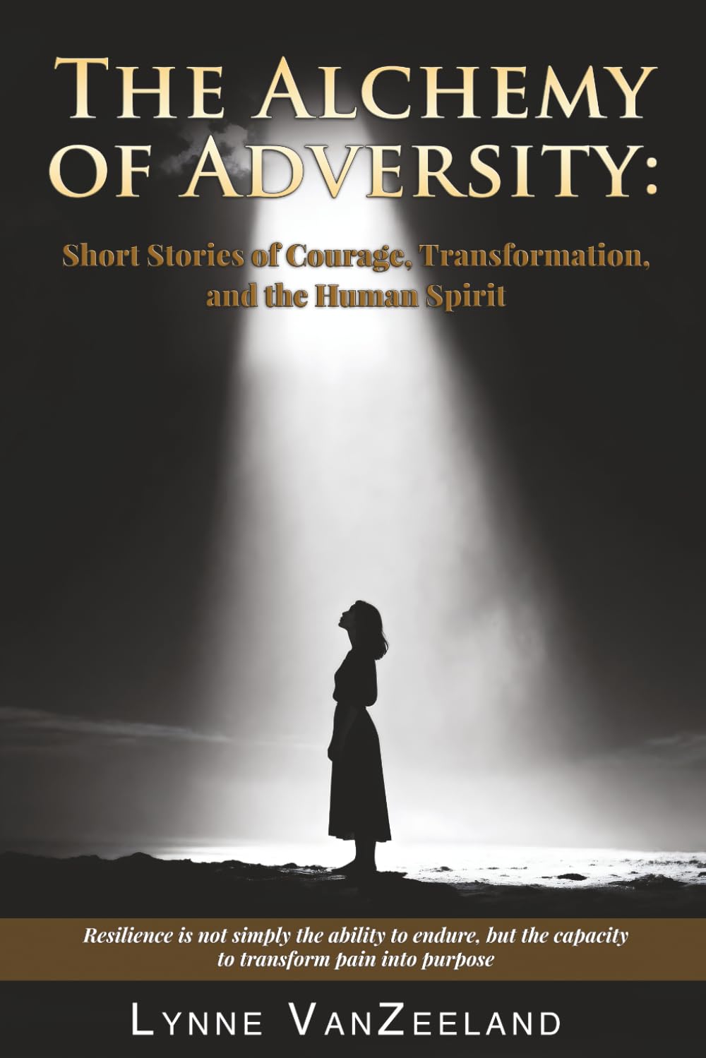 The Alchemy of Adversity: Short Stories of Courage, Transformation, and the Human Spirit