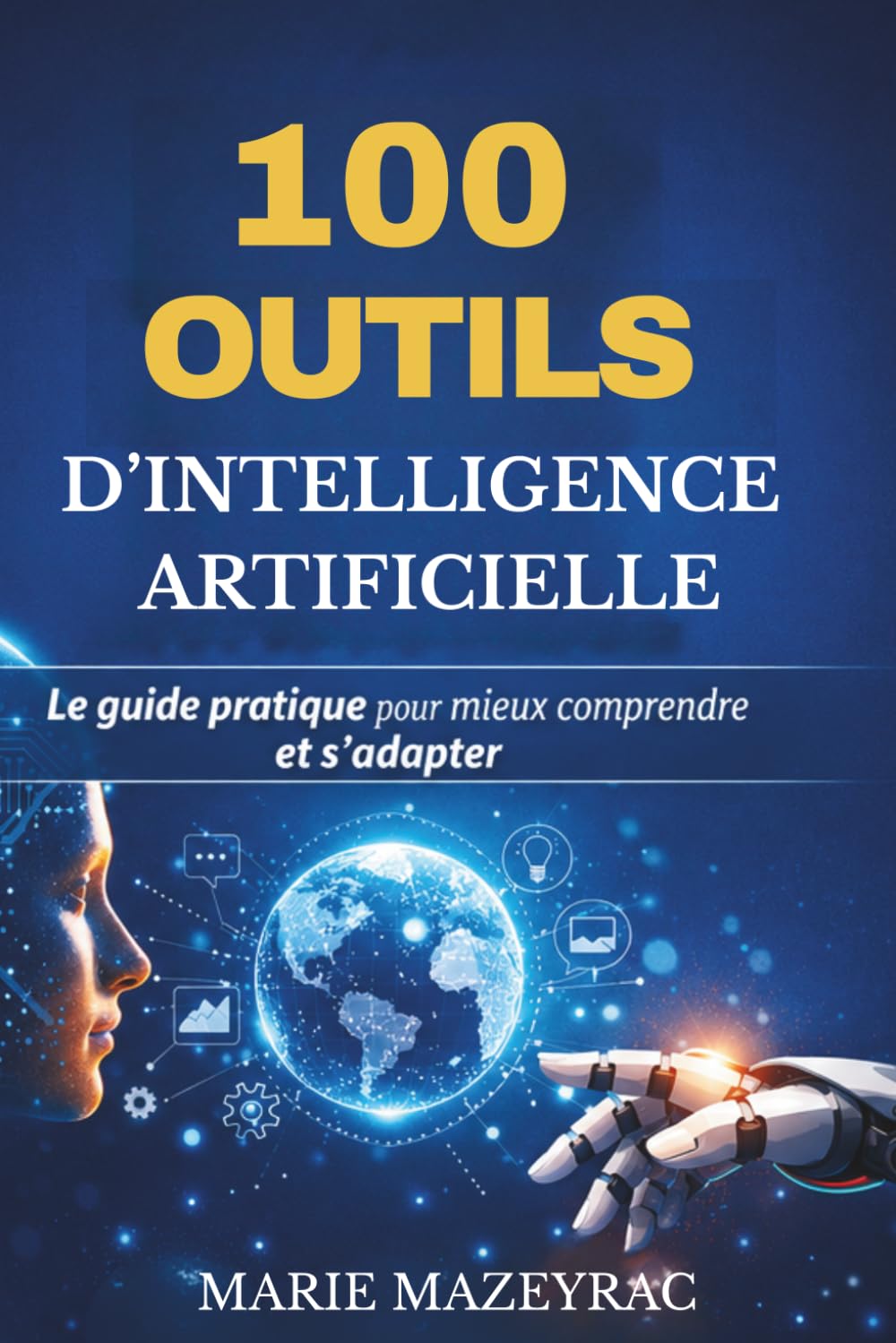 100 outils d’intelligence artificielle: Le guide pratique pour mieux comprendre et s’adapter
