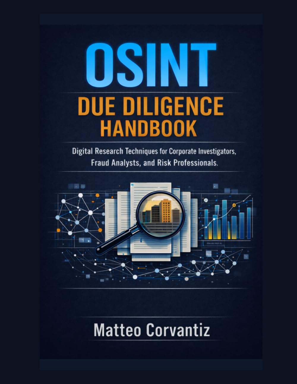 OSINT Due Diligence Handbook: Digital Research Techniques for Corporate Investigators, Fraud Analysts, and Risk Professionals