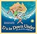 D is for Down Under: An Australia Alphabet (Discover the World)