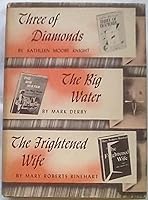 Three of Diamonds; The Big Water; The Frightened Wife and Other Murder Stories B000QDFMX6 Book Cover