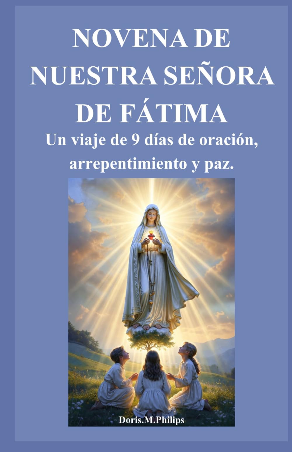 NOVENA DE NUESTRA SEÑORA DE FÁTIMA: Un viaje de 9 días de oración, arrepentimiento y paz.