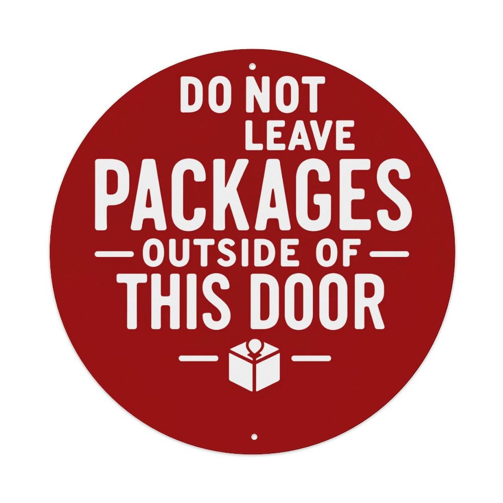 Do Not Leave Packages Outside Of This Door Round Vintage Tin Sign,Retro Wall Art,Metal Poster for Home, Bar, Garage, Cafe, Rustic Indoor & Outdoor Decor, 8x8 Inches