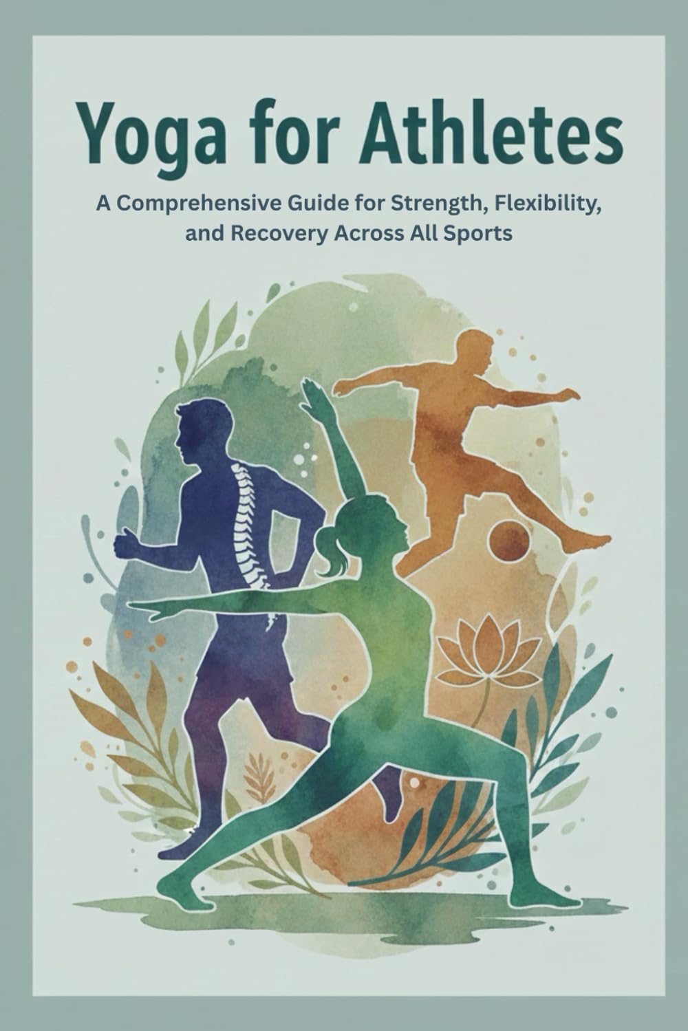 Yoga for Athletes: A Comprehensive Guide for Strength, Flexibility, and Recovery Across All Sports