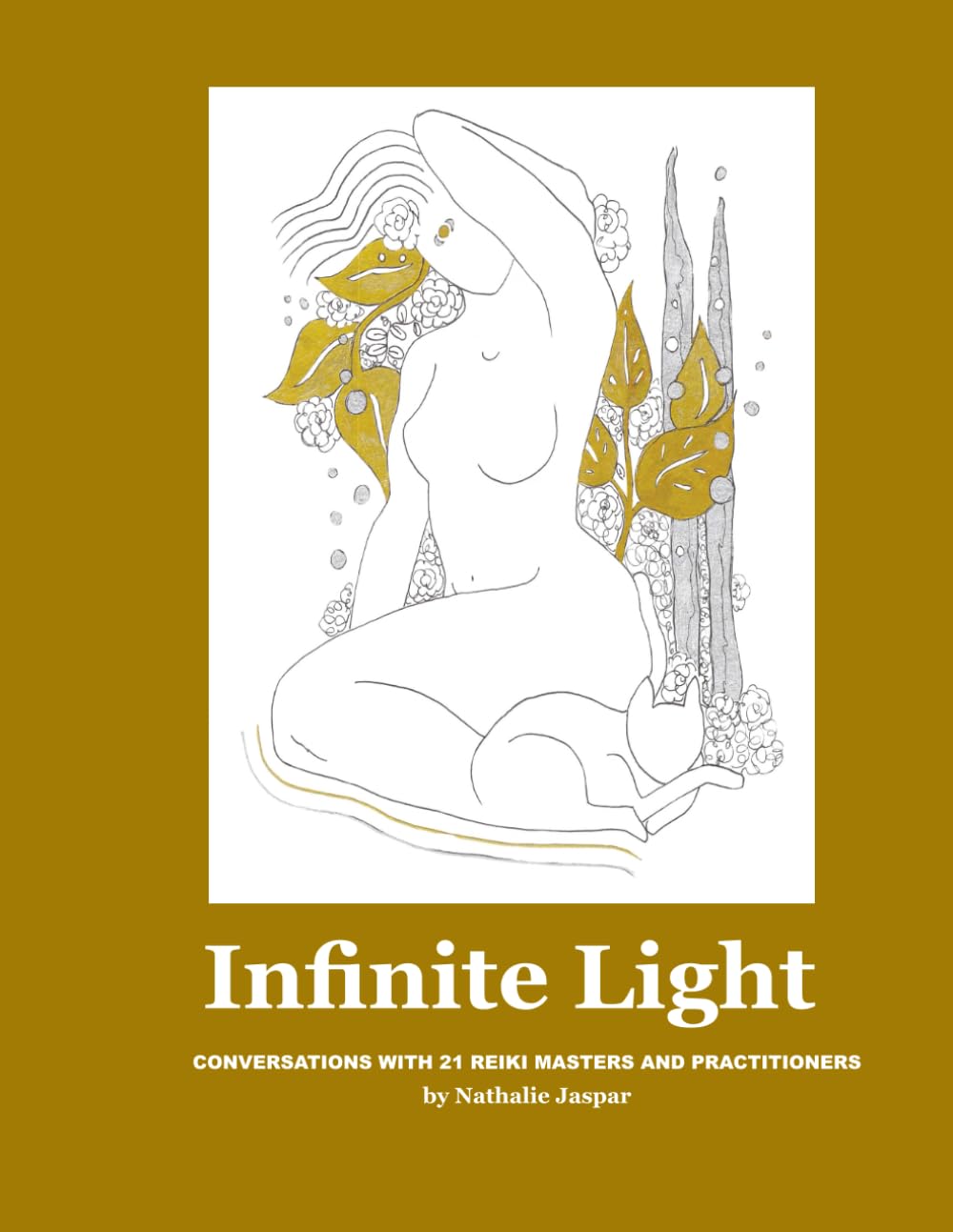 Infinite Light: Conversations with 21 Reiki masters and practitioners