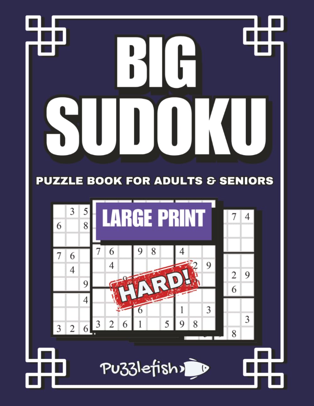 BIG SUDOKU PUZZLE BOOK FOR ADULTS AND SENIORS; HARD: Eye Friendly, Brain Exercises Puzzles for Adults and Seniors