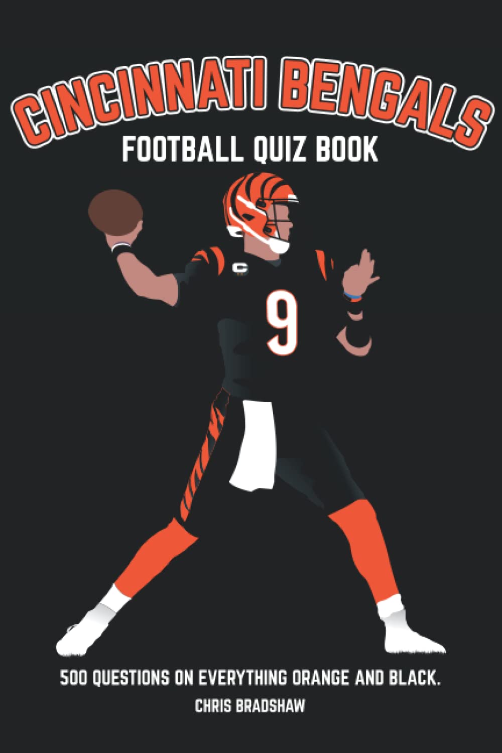 St Cyprian Books Cincinnati Bengals Football Quiz 500 Questions on Everything Orange and Black