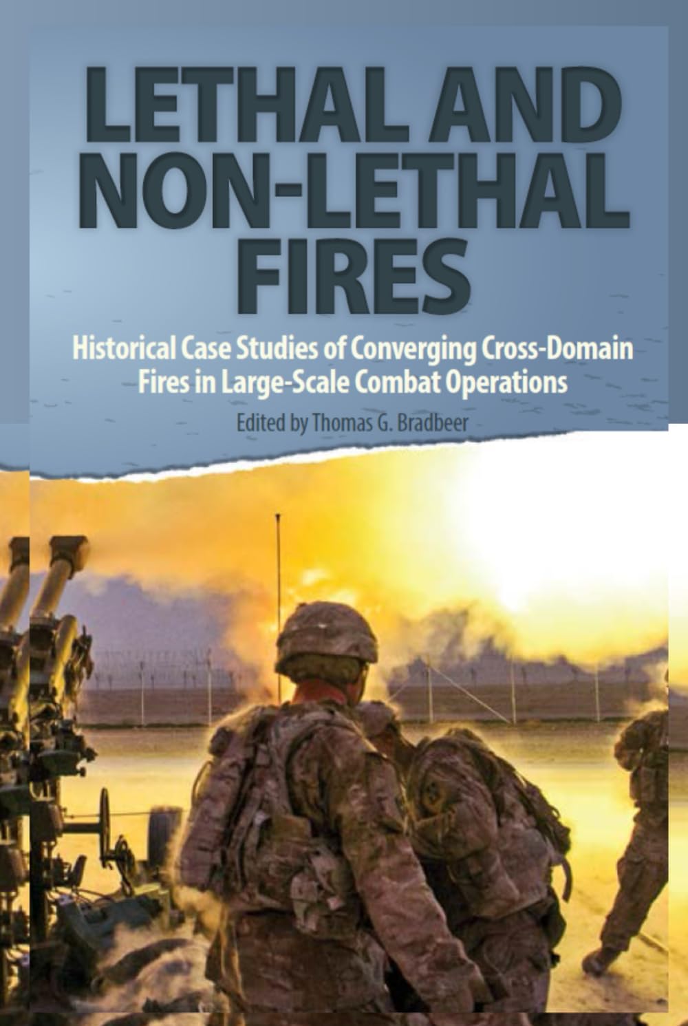 Lethal and Non-Lethal Fires: Historical Case Studies of Converging Cross-Domain Fires in Large-Scale Combat Operations