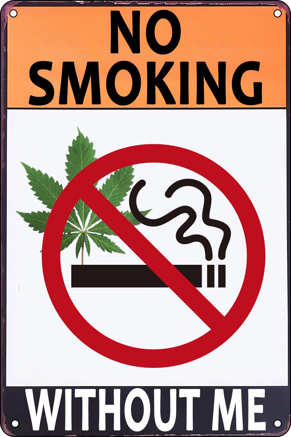 Funny Tin Signs No Smoking Without Me – Weed Marijuana Cannabis Metal Sign for Home Yard Garage Decor Wall Decor 8 X 12 Inch