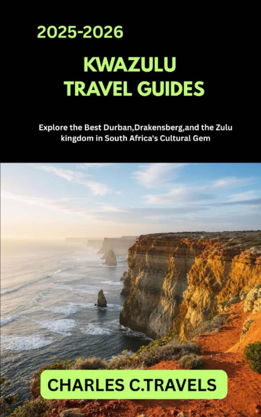 KWAZULU-NATAL TRAVEL GUIDES: Explore the Best of Durban, Drakensberg, and the Zulu Kingdom in South Africa’s Cultural Gem