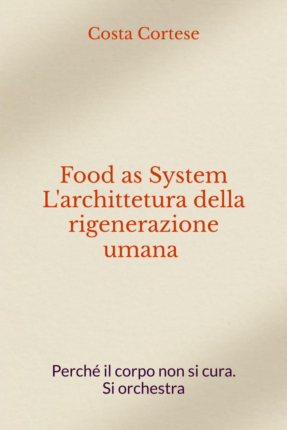 Food as System: Perché il corpo non si cura. Si orchestra