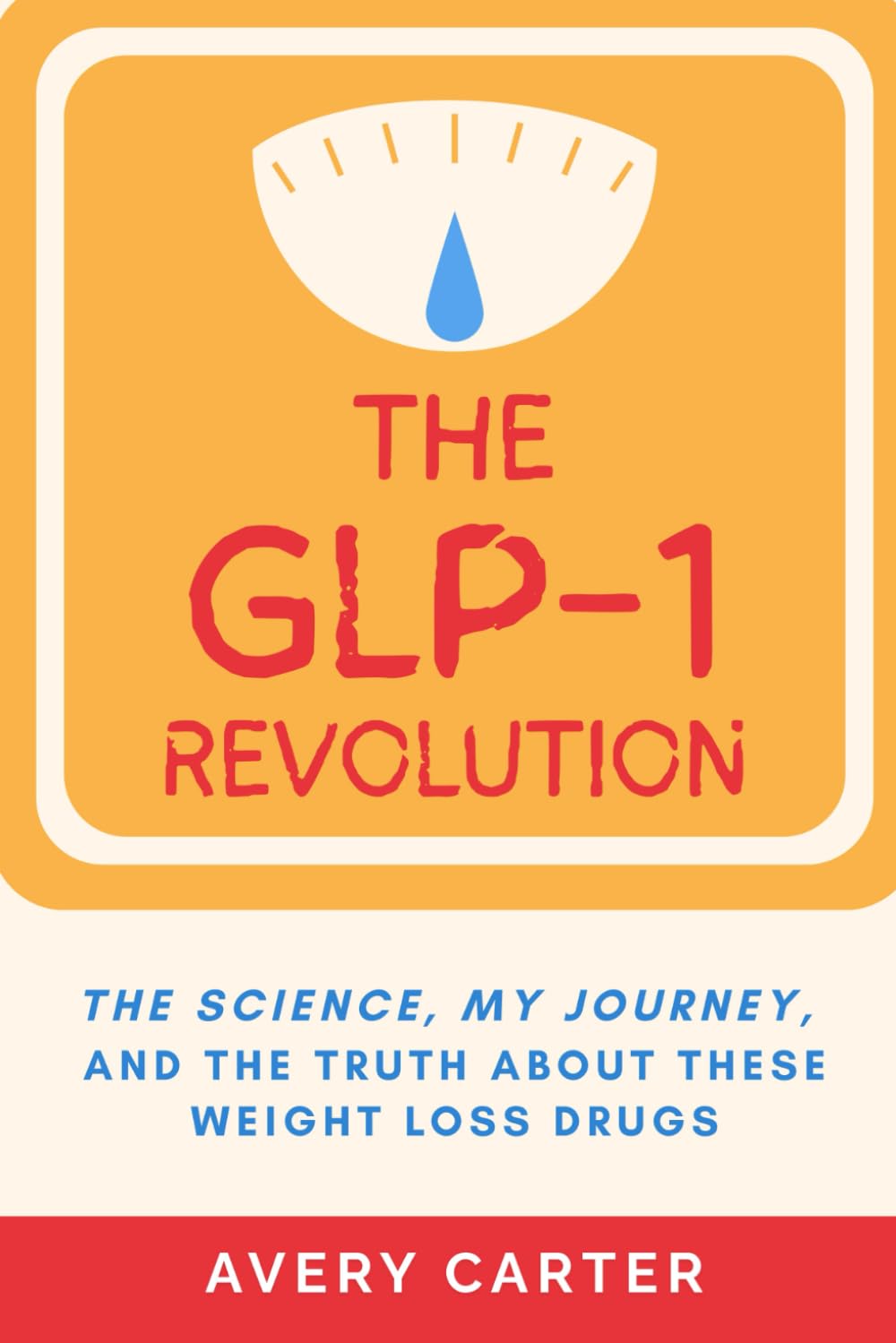The GLP-1 Revolution: The Science, My Journey, and The Truth About These Weight Loss Drugs (The GLP-1 Living Series)