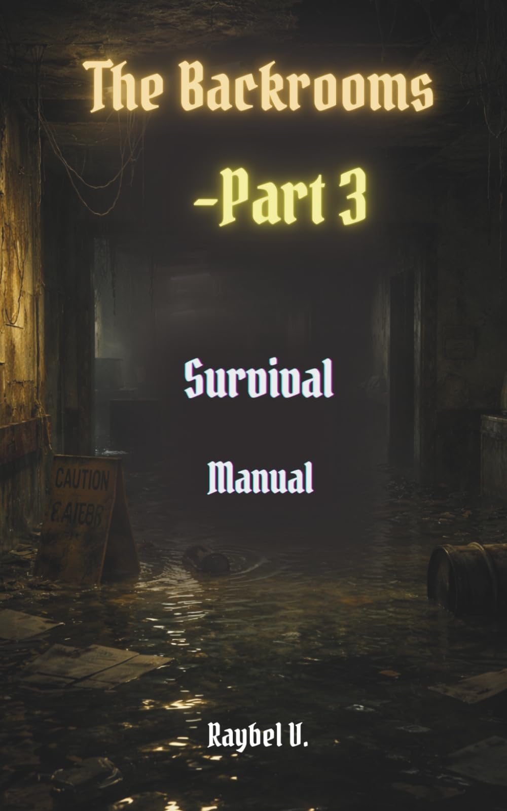 The Backrooms: Survival Manual Part 3 (The Backrooms – Complete Series English)